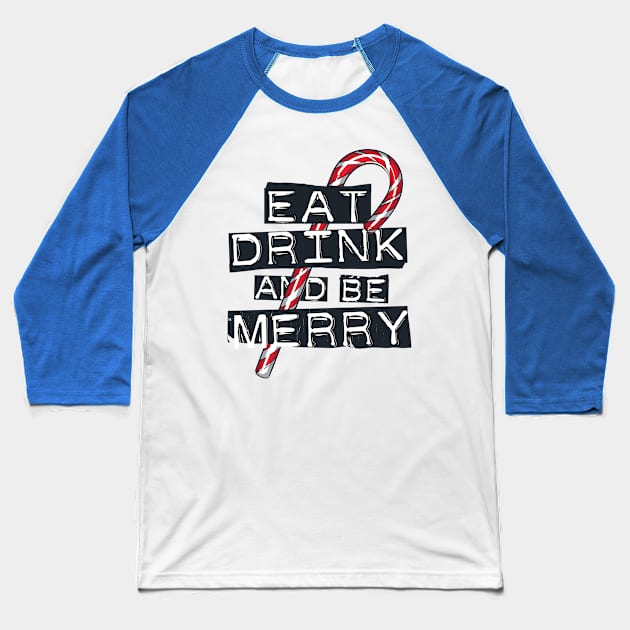 Eat, Drink and be Merry! Baseball T-Shirt by Israelitoflores